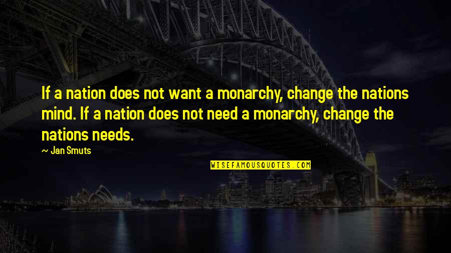 Smuts Quotes By Jan Smuts: If a nation does not want a monarchy, Smuts Quotes By Jan Smuts: If a nation does not want a monarchy,