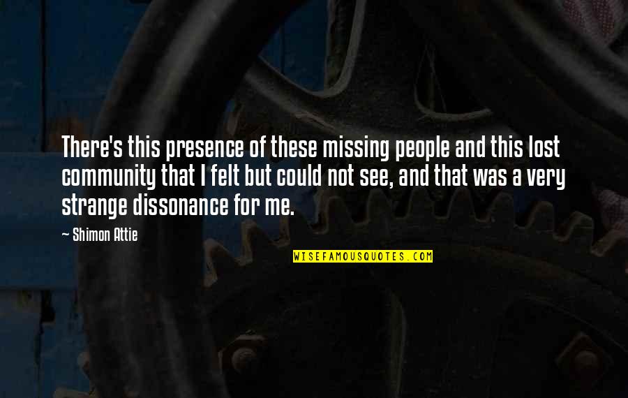 Smuts Quotes By Shimon Attie: There's this presence of these missing people and Smuts Quotes By Shimon Attie: There's this presence of these missing people and