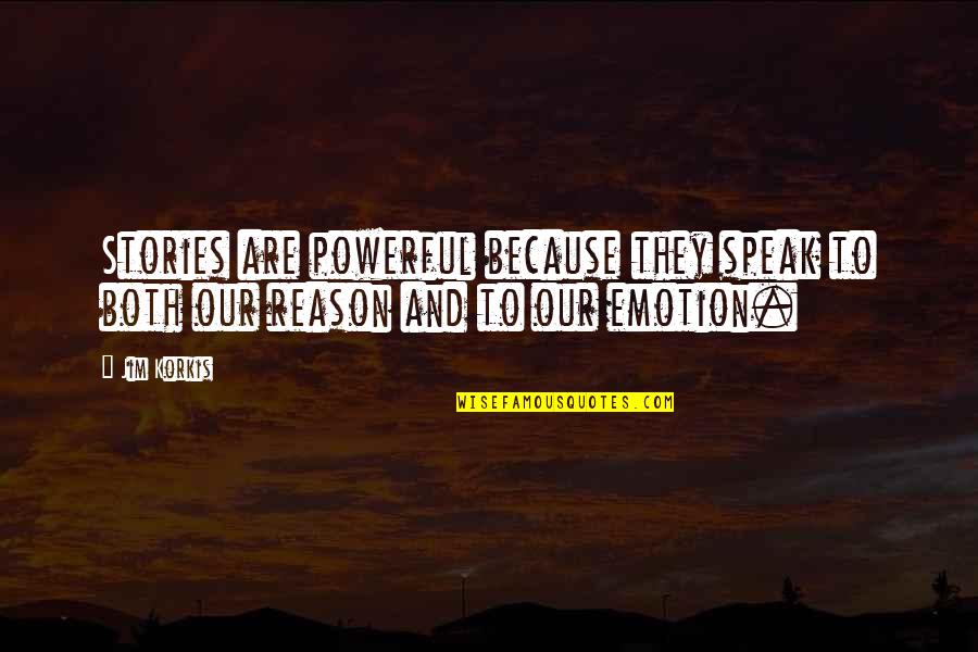 Smykowski Quotes By Jim Korkis: Stories are powerful because they speak to both