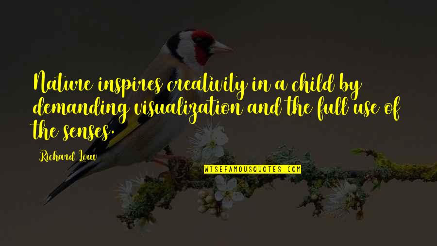 Smylies Quotes By Richard Louv: Nature inspires creativity in a child by demanding