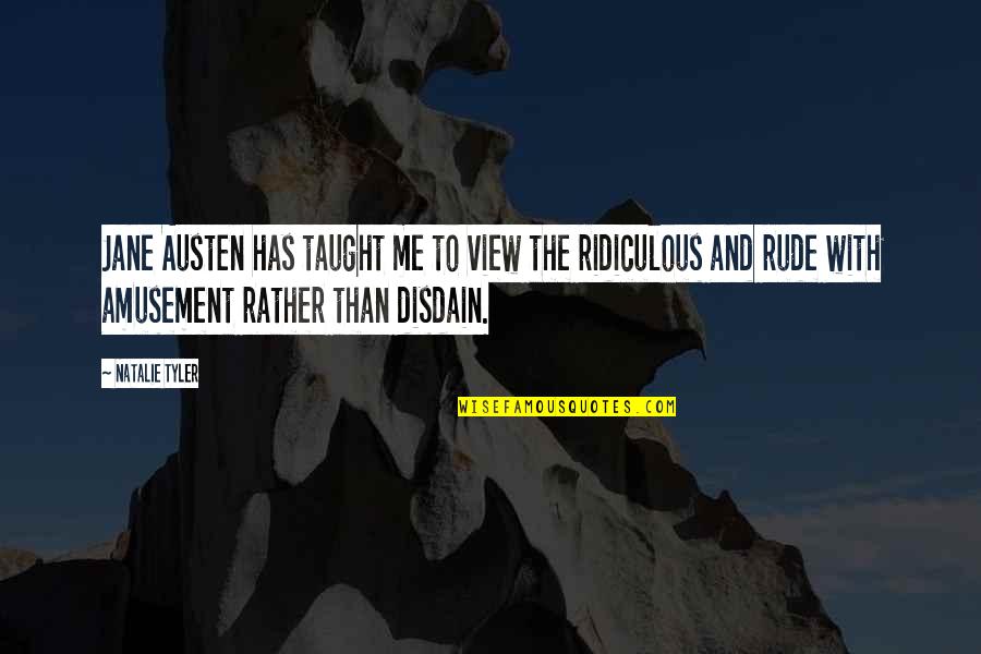 Smythies Quotes By Natalie Tyler: Jane Austen has taught me to view the Smythies Quotes By Natalie Tyler: Jane Austen has taught me to view the