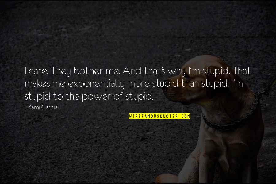 Sn Quotes By Kami Garcia: I care. They bother me. And that's why Sn Quotes By Kami Garcia: I care. They bother me. And that's why