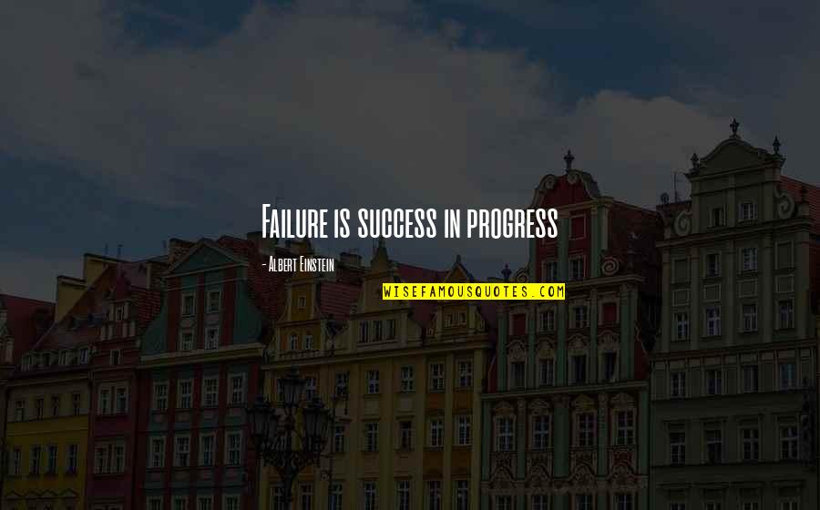 Snabba Quotes By Albert Einstein: Failure is success in progress