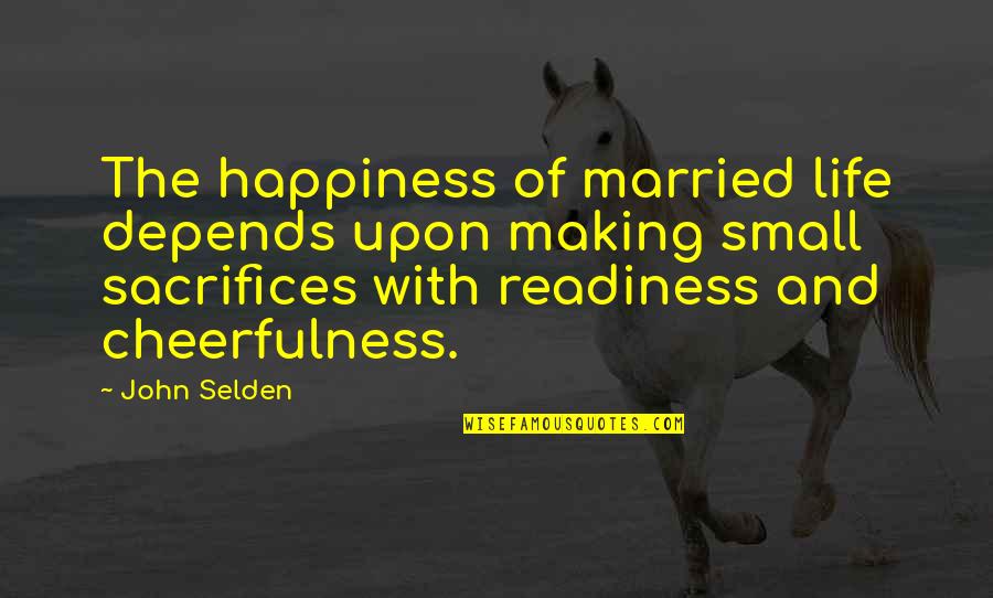 Snack Meat Quotes By John Selden: The happiness of married life depends upon making