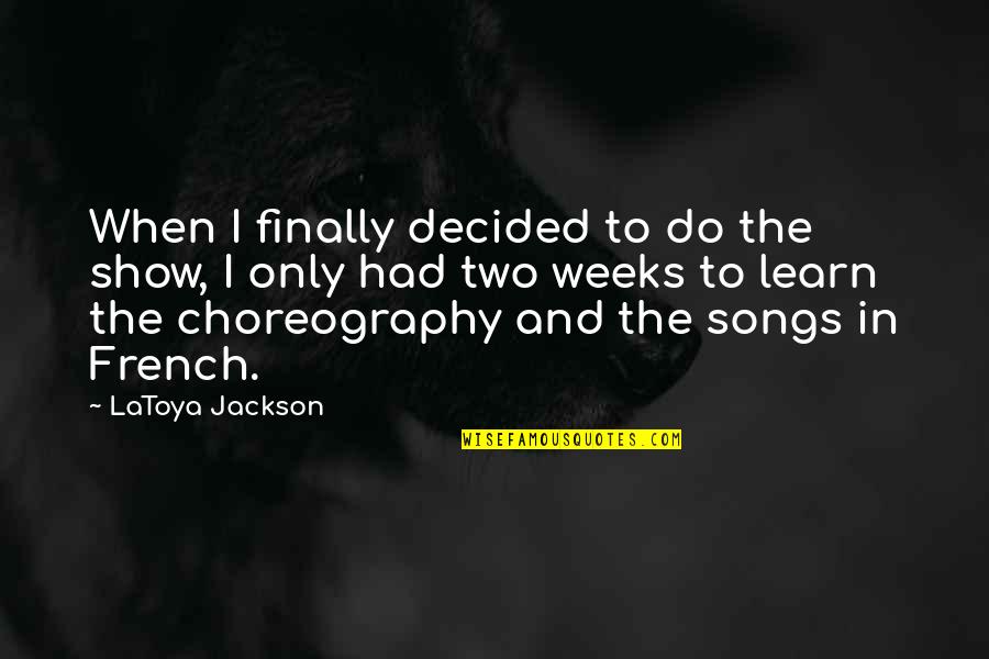 Snack Meat Quotes By LaToya Jackson: When I finally decided to do the show,