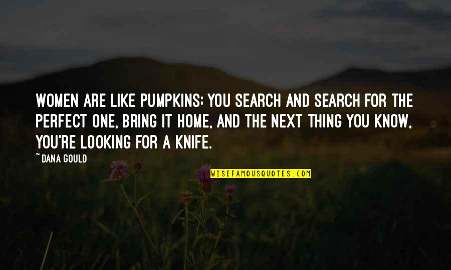 Snacked Crossword Quotes By Dana Gould: Women are like pumpkins; you search and search Snacked Crossword Quotes By Dana Gould: Women are like pumpkins; you search and search