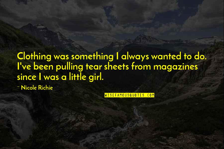 Snacked Synonym Quotes By Nicole Richie: Clothing was something I always wanted to do.