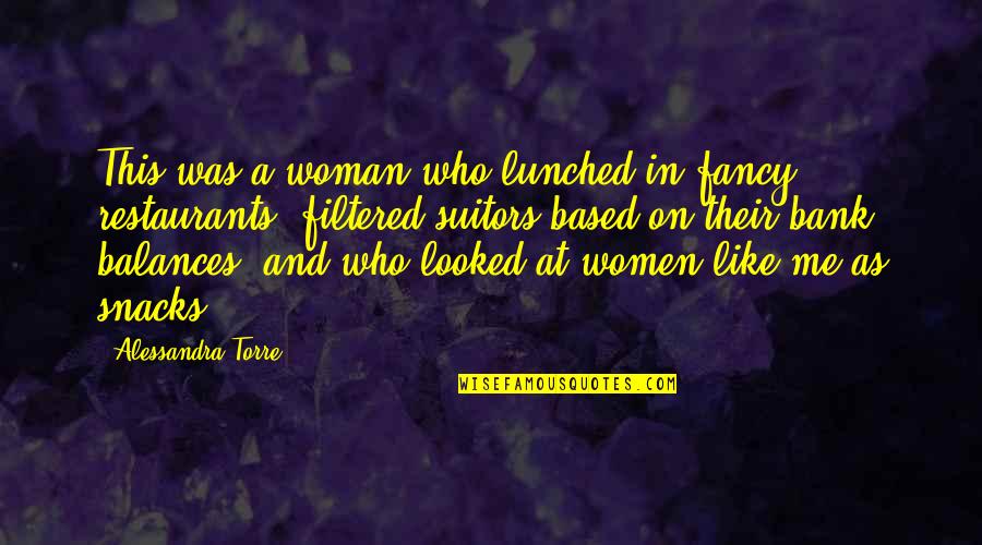 Snacks Quotes By Alessandra Torre: This was a woman who lunched in fancy Snacks Quotes By Alessandra Torre: This was a woman who lunched in fancy