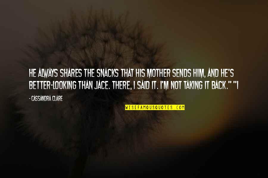 Snacks Quotes By Cassandra Clare: He always shares the snacks that his mother