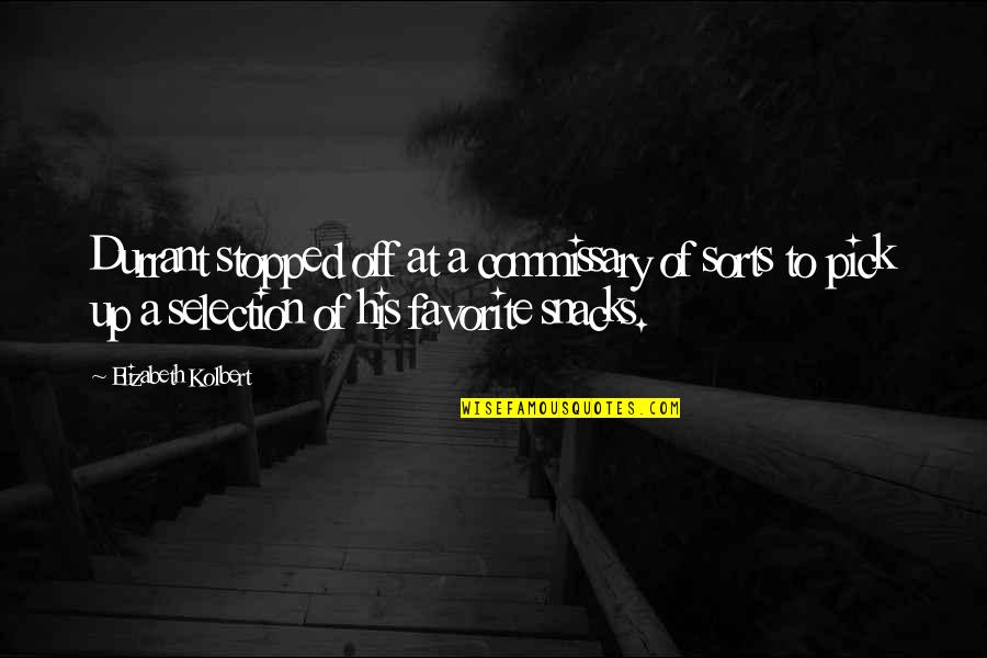Snacks Quotes By Elizabeth Kolbert: Durrant stopped off at a commissary of sorts Snacks Quotes By Elizabeth Kolbert: Durrant stopped off at a commissary of sorts
