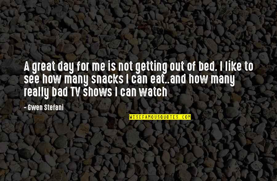 Snacks Quotes By Gwen Stefani: A great day for me is not getting Snacks Quotes By Gwen Stefani: A great day for me is not getting
