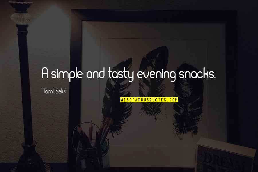 Snacks Quotes By Tamil Selvi: A simple and tasty evening snacks.