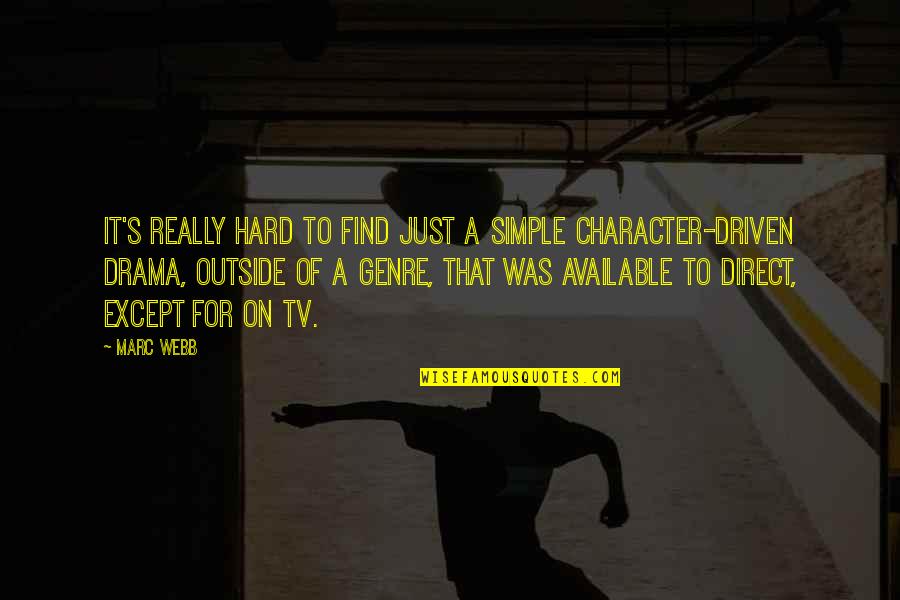 Snaer Frostasson Quotes By Marc Webb: It's really hard to find just a simple