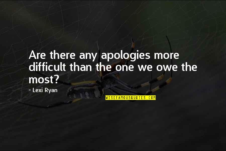 Snaffles Horse Quotes By Lexi Ryan: Are there any apologies more difficult than the