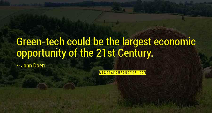 Snaffles Prints Quotes By John Doerr: Green-tech could be the largest economic opportunity of