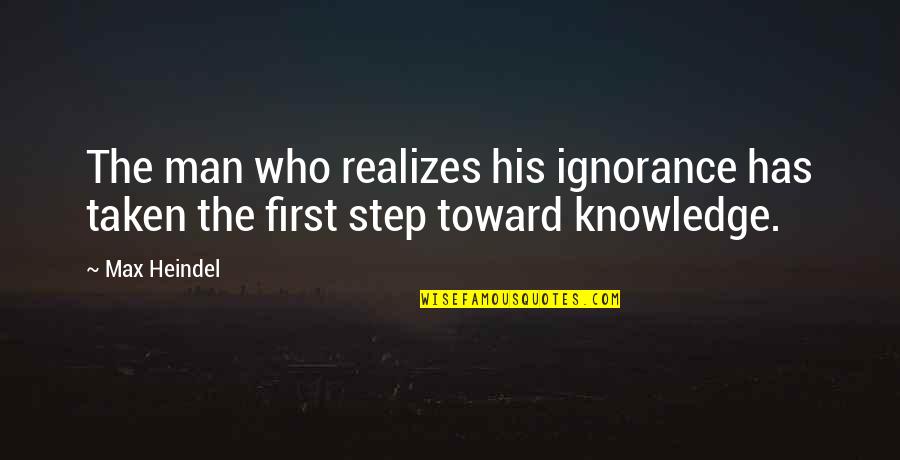 Snaffles Prints Quotes By Max Heindel: The man who realizes his ignorance has taken