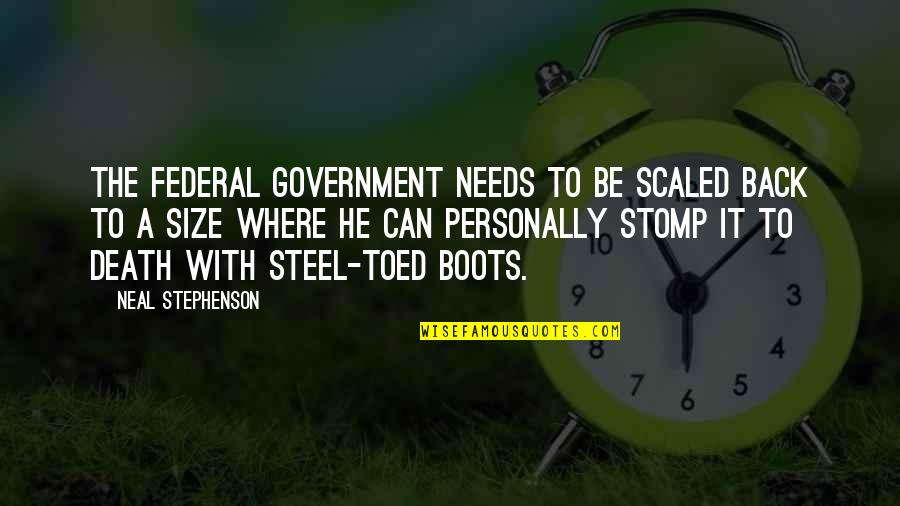 Snafu Blog Quotes By Neal Stephenson: The federal government needs to be scaled back