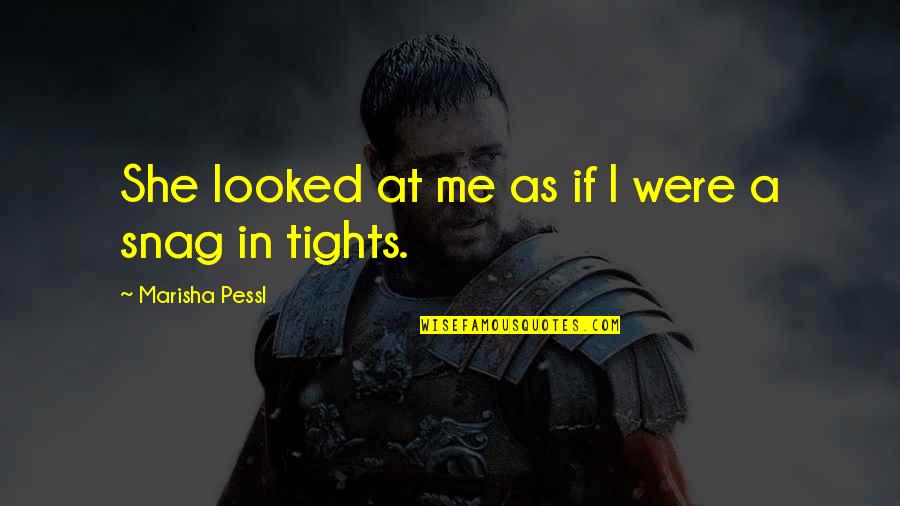 Snag Quotes By Marisha Pessl: She looked at me as if I were Snag Quotes By Marisha Pessl: She looked at me as if I were