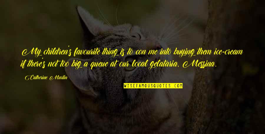 Snagamag Quotes By Catherine Martin: My children's favourite thing is to con me Snagamag Quotes By Catherine Martin: My children's favourite thing is to con me