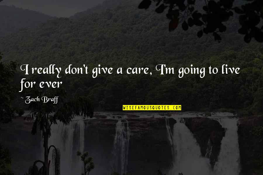 Snaggle Quotes By Zach Braff: I really don't give a care, I'm going