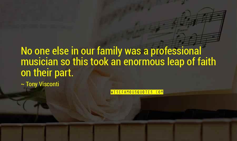 Snagglepuss Famous Quotes By Tony Visconti: No one else in our family was a Snagglepuss Famous Quotes By Tony Visconti: No one else in our family was a