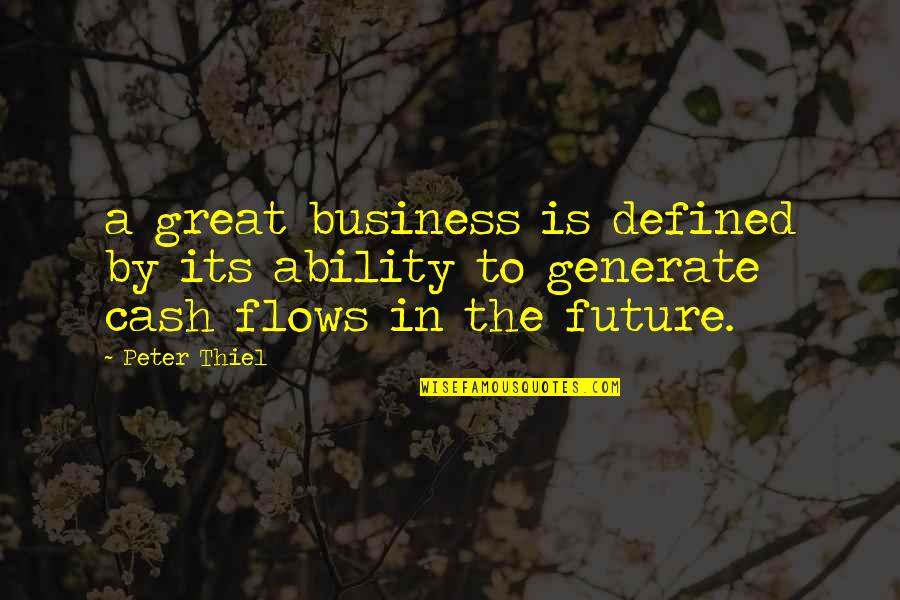 Snagov Catfish Quotes By Peter Thiel: a great business is defined by its ability