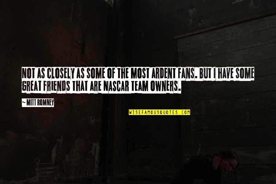 Snai Ippica Quotes By Mitt Romney: Not as closely as some of the most Snai Ippica Quotes By Mitt Romney: Not as closely as some of the most