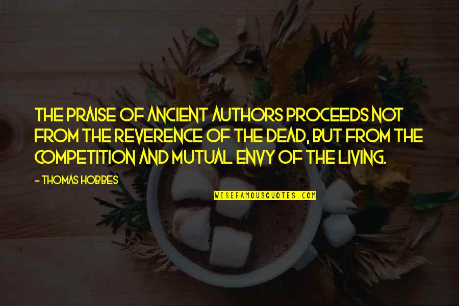 Snai Quotes By Thomas Hobbes: The praise of ancient authors proceeds not from