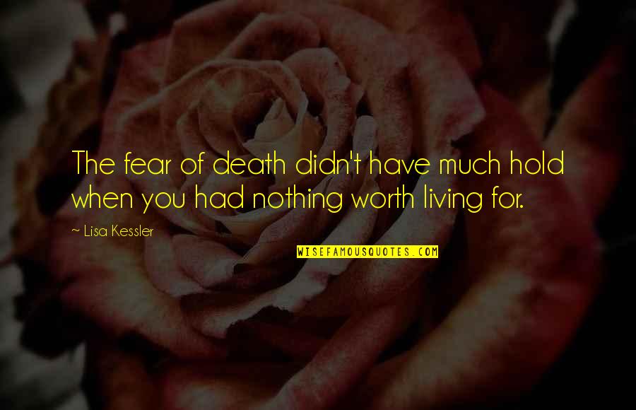 Snailien Quotes By Lisa Kessler: The fear of death didn't have much hold