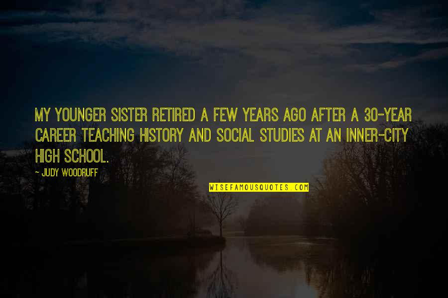 Snajdarova Drahomira Quotes By Judy Woodruff: My younger sister retired a few years ago Snajdarova Drahomira Quotes By Judy Woodruff: My younger sister retired a few years ago