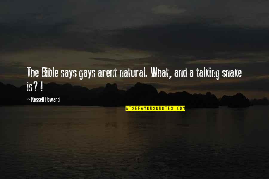 Snake Bible Quotes By Russell Howard: The Bible says gays arent natural. What, and