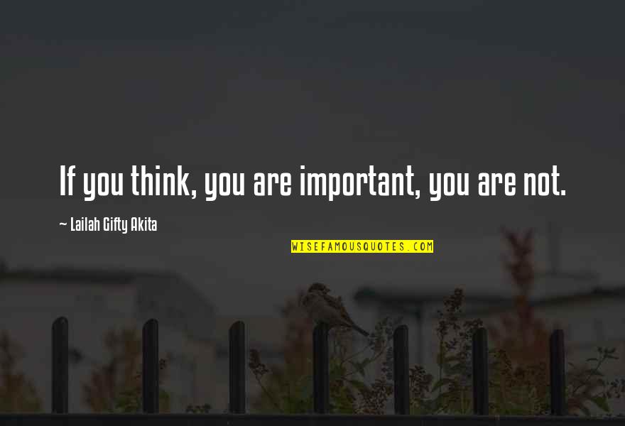 Snake Charmer Quotes By Lailah Gifty Akita: If you think, you are important, you are