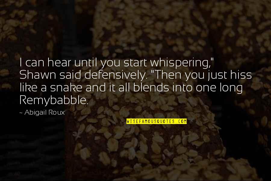 Snake Like Quotes By Abigail Roux: I can hear until you start whispering," Shawn