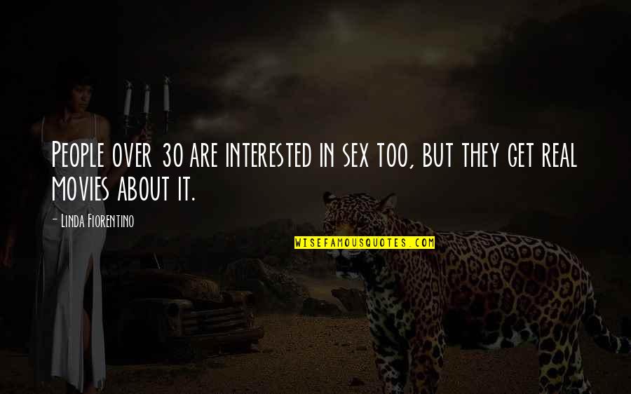Snake Mating Quotes By Linda Fiorentino: People over 30 are interested in sex too,