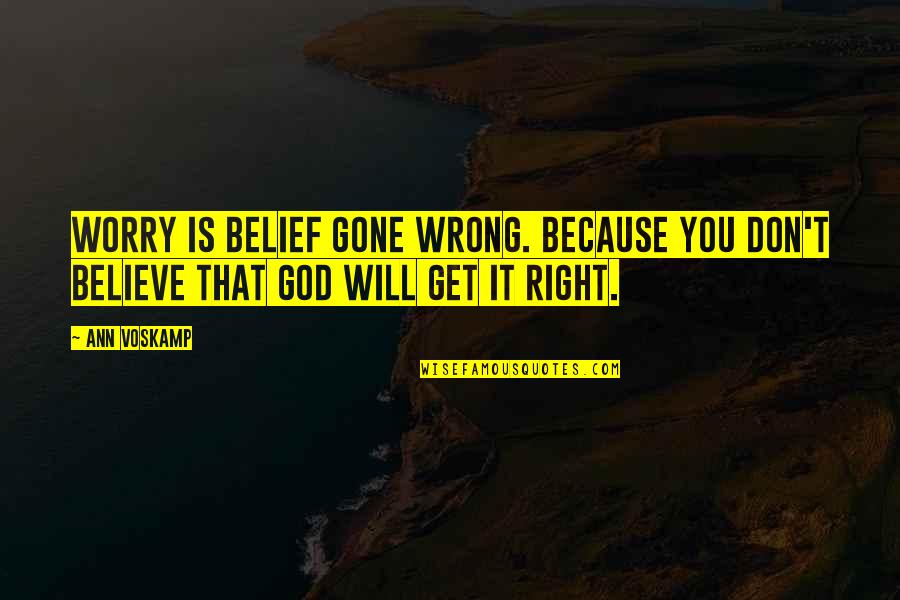 Snake Metal Gear Quotes By Ann Voskamp: Worry is belief gone wrong. Because you don't