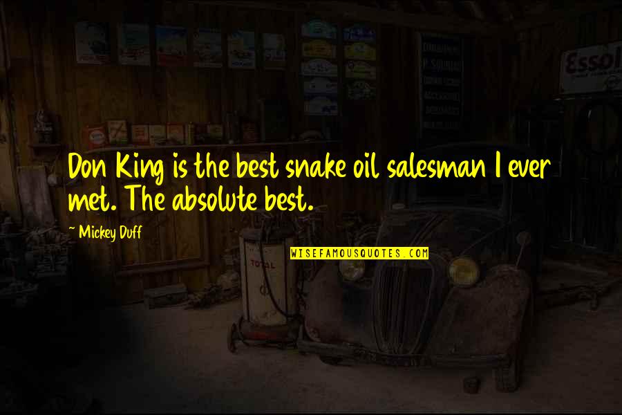 Snake Oil Quotes By Mickey Duff: Don King is the best snake oil salesman