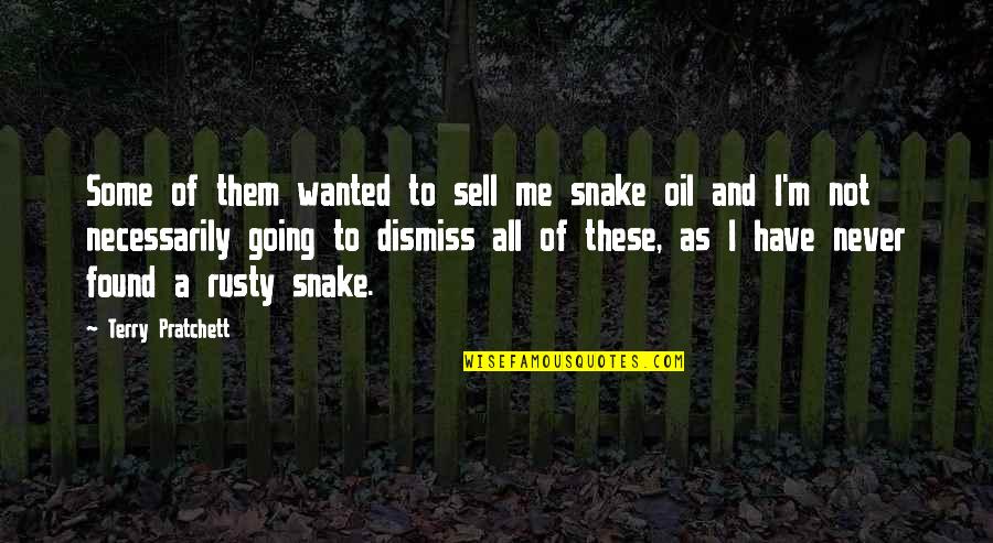 Snake Oil Quotes By Terry Pratchett: Some of them wanted to sell me snake