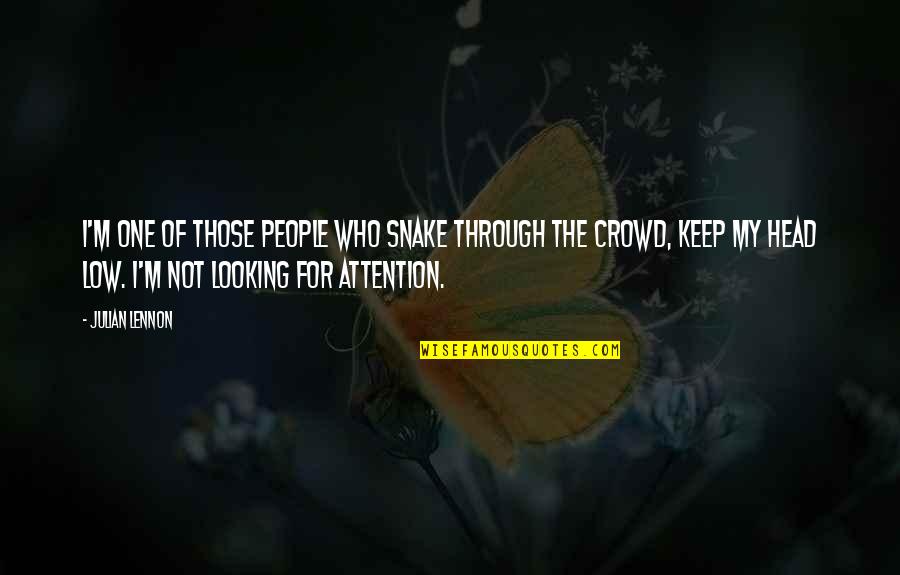 Snake People Quotes By Julian Lennon: I'm one of those people who snake through