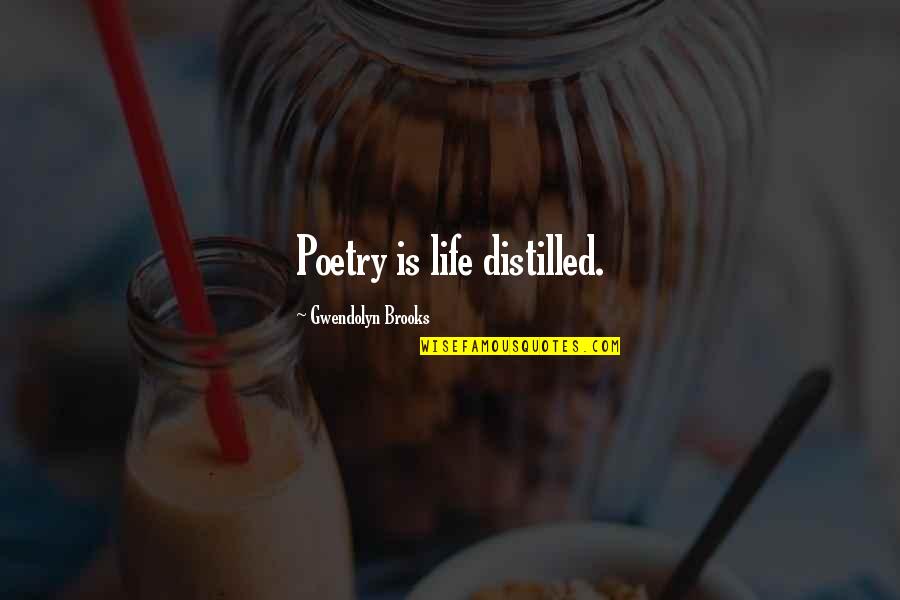 Snake Poem Quotes By Gwendolyn Brooks: Poetry is life distilled. Snake Poem Quotes By Gwendolyn Brooks: Poetry is life distilled.