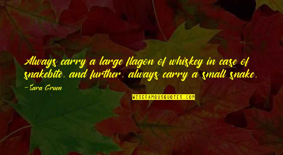 Snake Quotes By Sara Gruen: Always carry a large flagon of whiskey in Snake Quotes By Sara Gruen: Always carry a large flagon of whiskey in