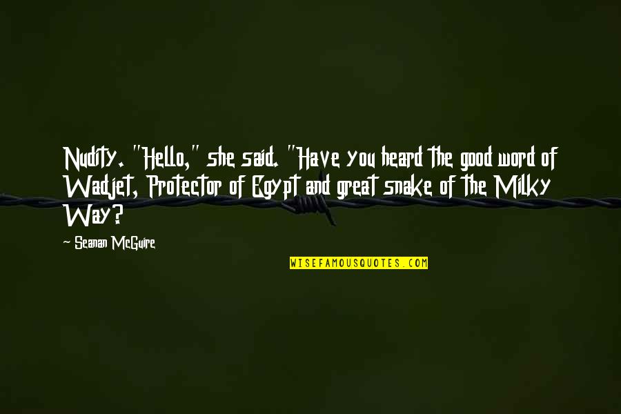 Snake Quotes By Seanan McGuire: Nudity. "Hello," she said. "Have you heard the Snake Quotes By Seanan McGuire: Nudity. "Hello," she said. "Have you heard the