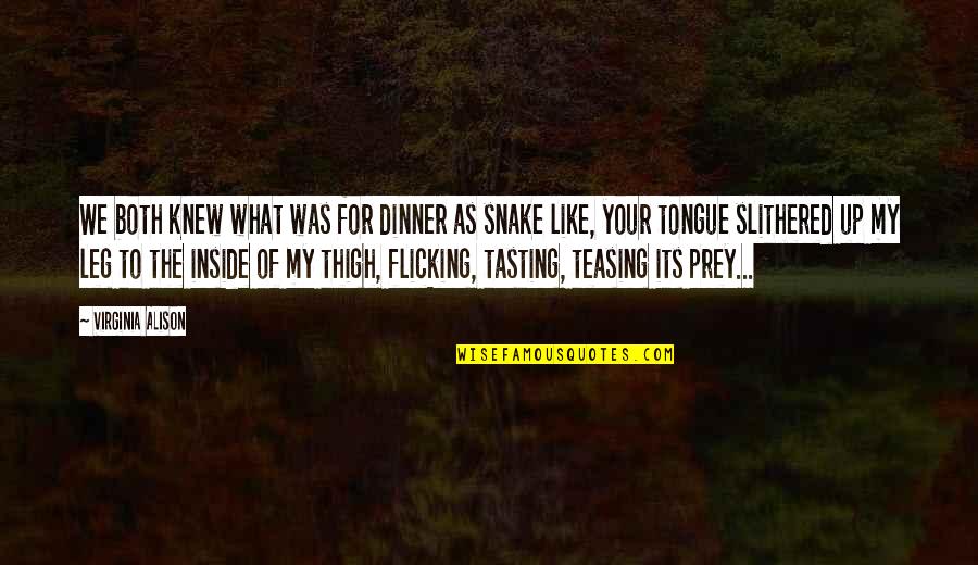 Snake Quotes By Virginia Alison: We both knew what was for dinner as Snake Quotes By Virginia Alison: We both knew what was for dinner as