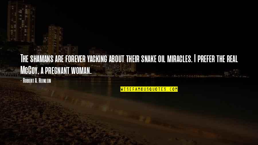 Snake Woman Quotes By Robert A. Heinlein: The shamans are forever yacking about their snake