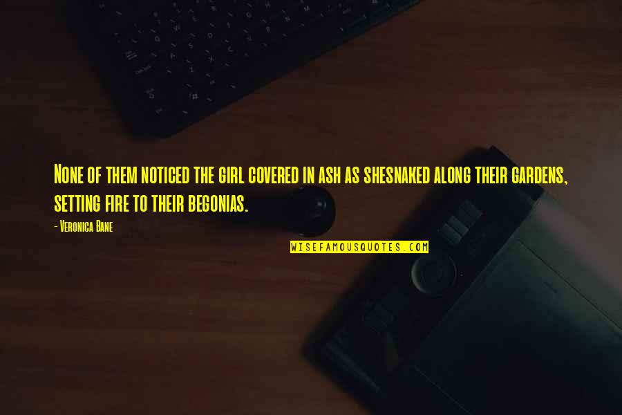 Snaked Quotes By Veronica Bane: None of them noticed the girl covered in Snaked Quotes By Veronica Bane: None of them noticed the girl covered in