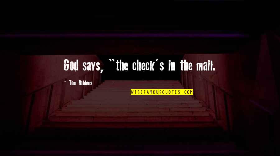 Snakehips Johnson Quotes By Tom Robbins: God says, "the check's in the mail. Snakehips Johnson Quotes By Tom Robbins: God says, "the check's in the mail.