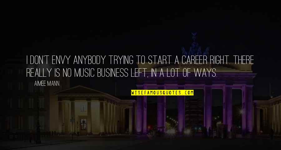 Snakes Alive Quotes By Aimee Mann: I don't envy anybody trying to start a