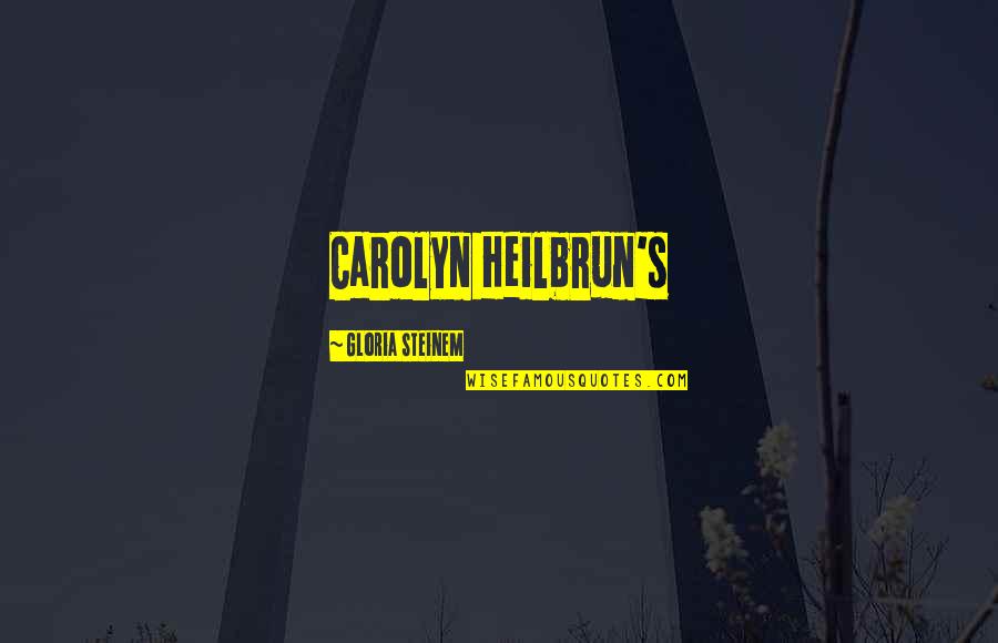 Snakes And Liars Quotes By Gloria Steinem: Carolyn Heilbrun's