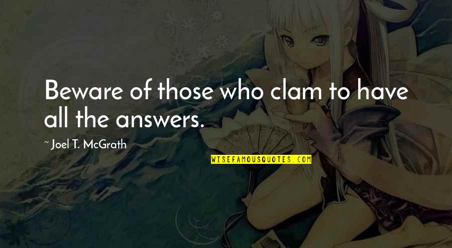 Snakes Dont Hiss Quotes By Joel T. McGrath: Beware of those who clam to have all Snakes Dont Hiss Quotes By Joel T. McGrath: Beware of those who clam to have all