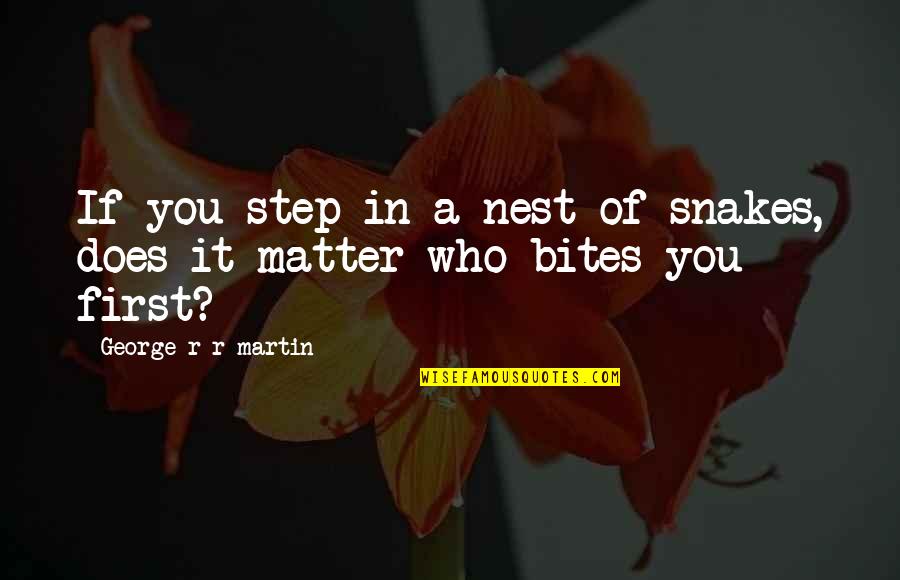Snakes Quotes By George R R Martin: If you step in a nest of snakes, Snakes Quotes By George R R Martin: If you step in a nest of snakes,