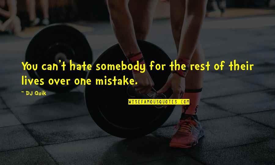 Snakeskin Jacket Quotes By DJ Quik: You can't hate somebody for the rest of